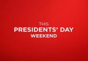 Presidents' Day Weekend